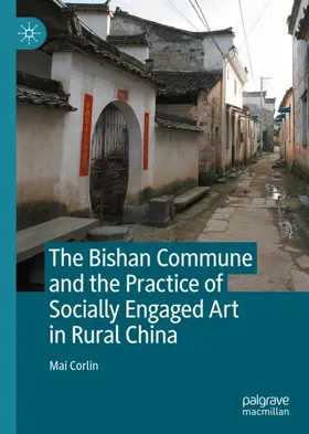 Corlin |  The Bishan Commune and the Practice of Socially Engaged Art in Rural China | Buch |  Sack Fachmedien