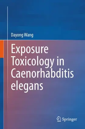 Wang |  Exposure Toxicology in Caenorhabditis elegans | Buch |  Sack Fachmedien