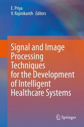 Rajinikanth / Priya |  Signal and Image Processing Techniques for the Development of Intelligent Healthcare Systems | Buch |  Sack Fachmedien