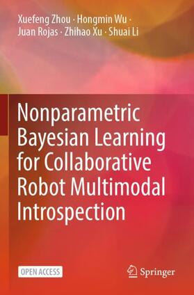 Zhou / Wu / Li |  Nonparametric Bayesian Learning for Collaborative Robot Multimodal Introspection | Buch |  Sack Fachmedien