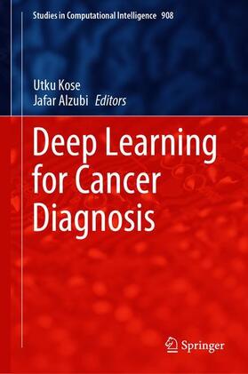 Alzubi / Kose |  Deep Learning for Cancer Diagnosis | Buch |  Sack Fachmedien