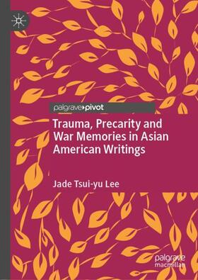 Lee |  Trauma, Precarity and War Memories in Asian American Writings | Buch |  Sack Fachmedien