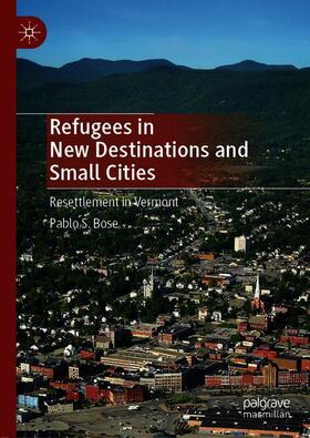 Bose |  Refugees in New Destinations and Small Cities | Buch |  Sack Fachmedien