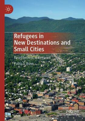 Bose |  Refugees in New Destinations and Small Cities | Buch |  Sack Fachmedien