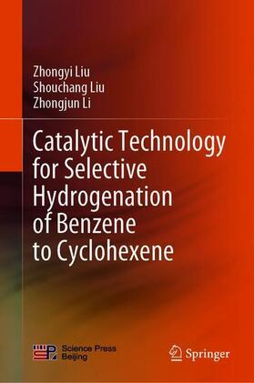 Liu / Li |  Catalytic Technology for Selective Hydrogenation of Benzene to Cyclohexene | Buch |  Sack Fachmedien