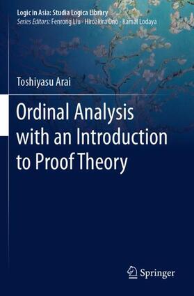 Arai |  Ordinal Analysis with an Introduction to Proof Theory | Buch |  Sack Fachmedien