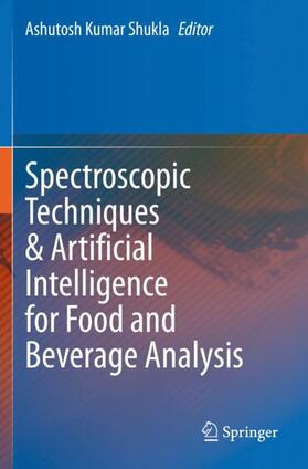Shukla |  Spectroscopic Techniques & Artificial Intelligence for Food and Beverage Analysis | Buch |  Sack Fachmedien
