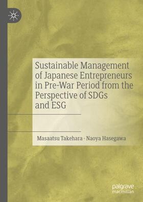 Hasegawa / Takehara |  Sustainable Management of Japanese Entrepreneurs in Pre-War Period from the Perspective of SDGs and ESG | Buch |  Sack Fachmedien