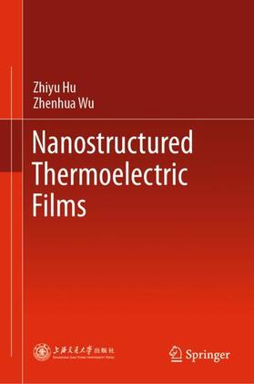 Wu / Hu |  Nanostructured Thermoelectric Films | Buch |  Sack Fachmedien