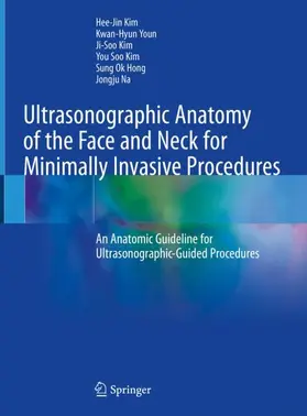 Kim / Youn / Na |  Ultrasonographic Anatomy of the Face and Neck for Minimally Invasive Procedures | Buch |  Sack Fachmedien