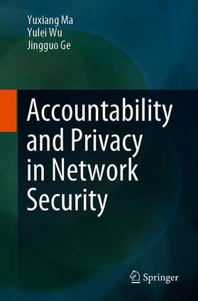 Ma / Ge / Wu |  Accountability and Privacy in Network Security | Buch |  Sack Fachmedien