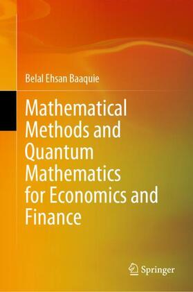 Baaquie |  Mathematical Methods and Quantum Mathematics for Economics and Finance | Buch |  Sack Fachmedien