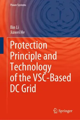 He / Li |  Protection Principle and Technology of the VSC-Based DC Grid | Buch |  Sack Fachmedien