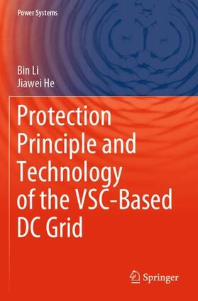 He / Li |  Protection Principle and Technology of the VSC-Based DC Grid | Buch |  Sack Fachmedien