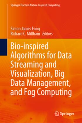 Fong / Millham |  Bio-inspired Algorithms for Data Streaming and Visualization, Big Data Management, and Fog Computing | eBook | Sack Fachmedien