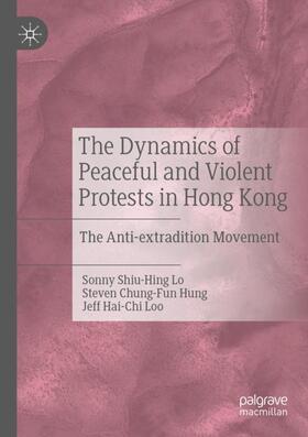 Lo / Loo / Hung |  The Dynamics of Peaceful and Violent Protests in Hong Kong | Buch |  Sack Fachmedien