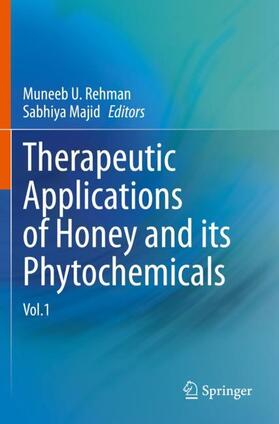 Majid / Rehman |  Therapeutic Applications of Honey and its Phytochemicals | Buch |  Sack Fachmedien