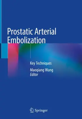 Wang |  Prostatic Arterial Embolization | Buch |  Sack Fachmedien