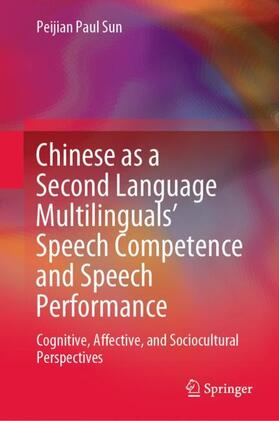 Sun |  Chinese as a Second Language Multilinguals¿ Speech Competence and Speech Performance | Buch |  Sack Fachmedien