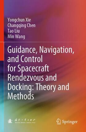 Xie / Wang / Chen |  Guidance, Navigation, and Control for Spacecraft Rendezvous and Docking: Theory and Methods | Buch |  Sack Fachmedien