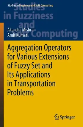 Kumar / Mishra |  Aggregation Operators for Various Extensions of Fuzzy Set and Its Applications in Transportation Problems | Buch |  Sack Fachmedien