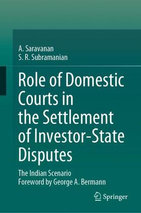 Subramanian / Saravanan |  Role of Domestic Courts in the Settlement of Investor-State Disputes | Buch |  Sack Fachmedien