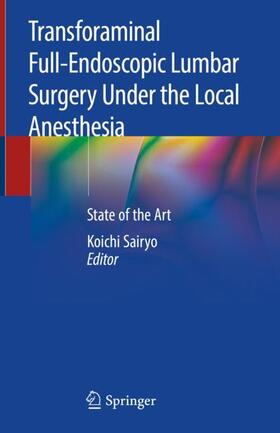 Sairyo |  Transforaminal Full-Endoscopic Lumbar Surgery Under the Local Anesthesia | Buch |  Sack Fachmedien