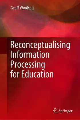 Woolcott |  Reconceptualising Information Processing for Education | Buch |  Sack Fachmedien