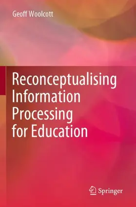 Woolcott |  Reconceptualising Information Processing for Education | Buch |  Sack Fachmedien