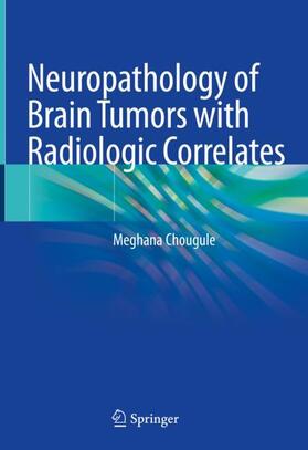 Chougule |  Neuropathology of Brain Tumors with Radiologic Correlates | Buch |  Sack Fachmedien