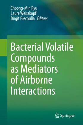 Ryu / Piechulla / Weisskopf |  Bacterial Volatile Compounds as Mediators of Airborne Interactions | Buch |  Sack Fachmedien