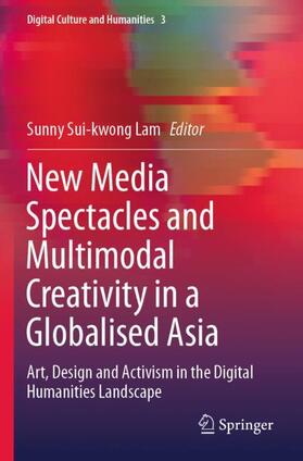 Lam |  New Media Spectacles and Multimodal Creativity in a Globalised Asia | Buch |  Sack Fachmedien