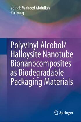 Dong / Abdullah |  Polyvinyl Alcohol/Halloysite Nanotube Bionanocomposites as Biodegradable Packaging Materials | Buch |  Sack Fachmedien