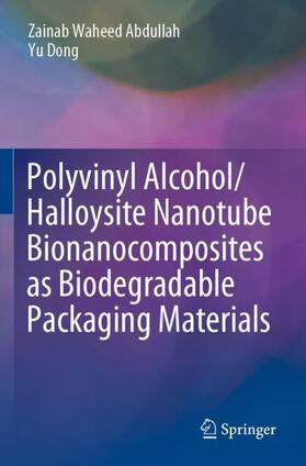 Dong / Abdullah |  Polyvinyl Alcohol/Halloysite Nanotube Bionanocomposites as Biodegradable Packaging Materials | Buch |  Sack Fachmedien