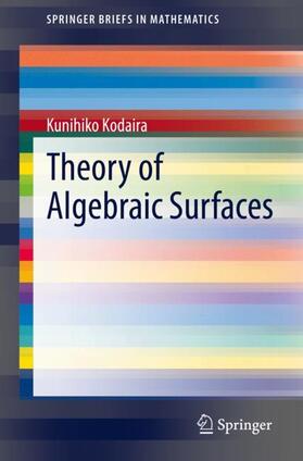 Kodaira |  Theory of Algebraic Surfaces | Buch |  Sack Fachmedien