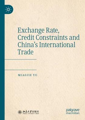 Yu |  Exchange Rate, Credit Constraints and China¿s International Trade | Buch |  Sack Fachmedien