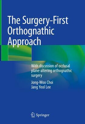 Lee / Choi |  The Surgery-First Orthognathic Approach | Buch |  Sack Fachmedien
