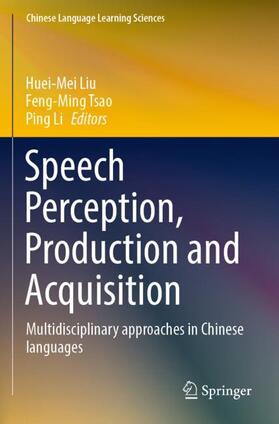 Liu / Li / Tsao |  Speech Perception, Production and Acquisition | Buch |  Sack Fachmedien