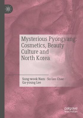 Sung-wook / Ga-young / Su-lan |  Mysterious Pyongyang: Cosmetics, Beauty Culture and North Korea | Buch |  Sack Fachmedien