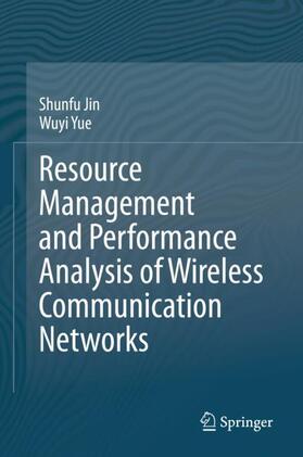 Yue / Jin |  Resource Management and Performance Analysis of Wireless Communication Networks | Buch |  Sack Fachmedien