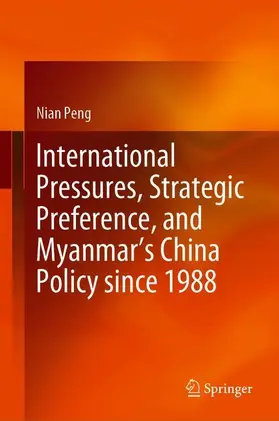 Peng |  International Pressures, Strategic Preference, and Myanmar¿s China Policy since 1988 | Buch |  Sack Fachmedien