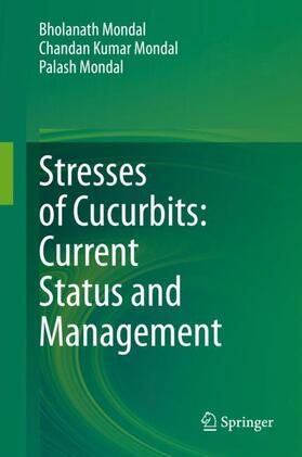 Mondal |  Stresses of Cucurbits: Current Status and Management | Buch |  Sack Fachmedien