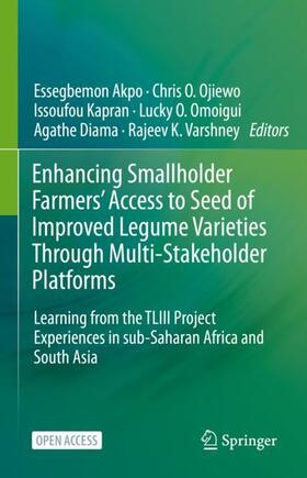 Akpo / Ojiewo / Varshney |  Enhancing Smallholder Farmers' Access to Seed of Improved Legume Varieties Through Multi-stakeholder Platforms | Buch |  Sack Fachmedien