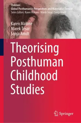 Malone / Arndt / Tesar |  Theorising Posthuman Childhood Studies | Buch |  Sack Fachmedien