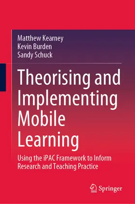 Kearney / Burden / Schuck |  Theorising and Implementing Mobile Learning | eBook | Sack Fachmedien