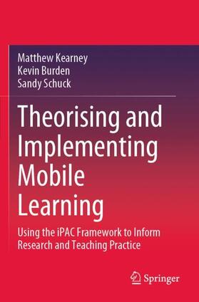 Kearney / Schuck / Burden |  Theorising and Implementing Mobile Learning | Buch |  Sack Fachmedien