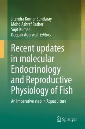 Sundaray / Agarwal / Rather |  Recent updates in molecular Endocrinology and Reproductive Physiology of Fish | Buch |  Sack Fachmedien