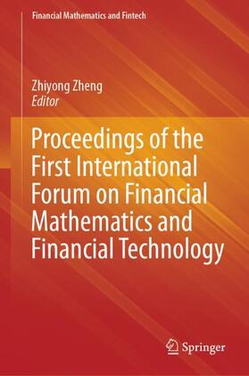 Zheng |  Proceedings of the First International Forum on Financial Mathematics and Financial Technology | Buch |  Sack Fachmedien