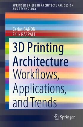 RASPALL / BAÑÓN |  3D Printing Architecture | Buch |  Sack Fachmedien