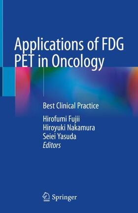 Fujii / Yasuda / Nakamura |  Applications of FDG PET in Oncology | Buch |  Sack Fachmedien